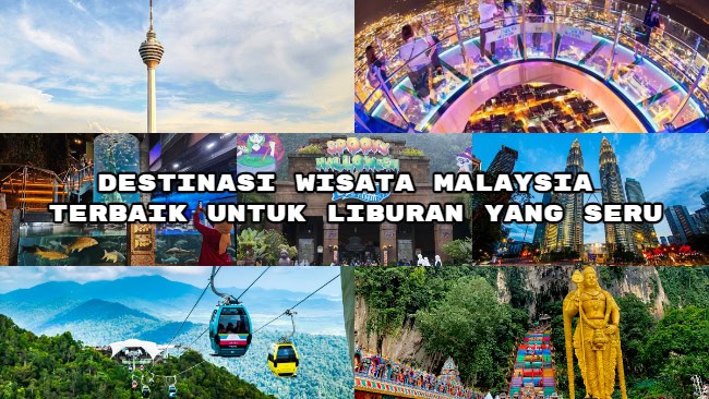 Destinasi Wisata Malaysia Terbaik untuk Liburan yang&nbsp;Seru