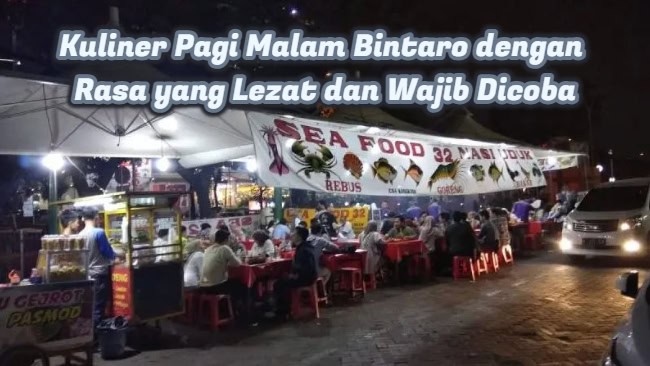 Kuliner Pagi Malam Bintaro dengan Rasa yang Lezat dan Wajib&nbsp;Dicoba
