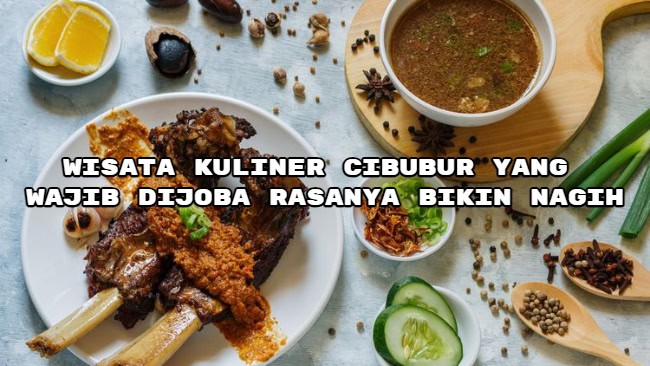 Wisata Kuliner Cibubur yang Wajib Dijoba Rasanya Bikin&nbsp;Nagih
